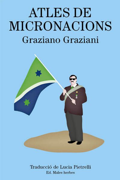 Coberta del llibre | Atles de Micronacions de Graziano Graziani | Editorial Males Herbes