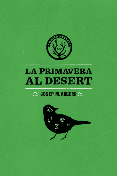 Coberta del llibre | La primavera al desert de Josep Maria Argemí de la Editorial Males Herbes