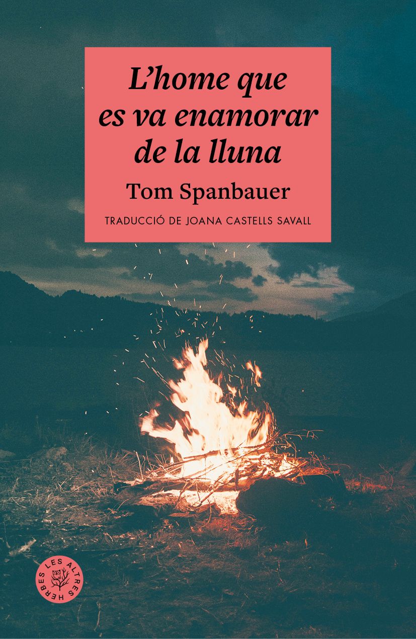 Coberta del llibre | L'home que es va enamorar de la lluna de Tom Spanbauer | Editorial Males Herbes