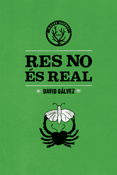 Coberta del llibre | Res no és real de David Gálvez de la Editorial Males Herbes